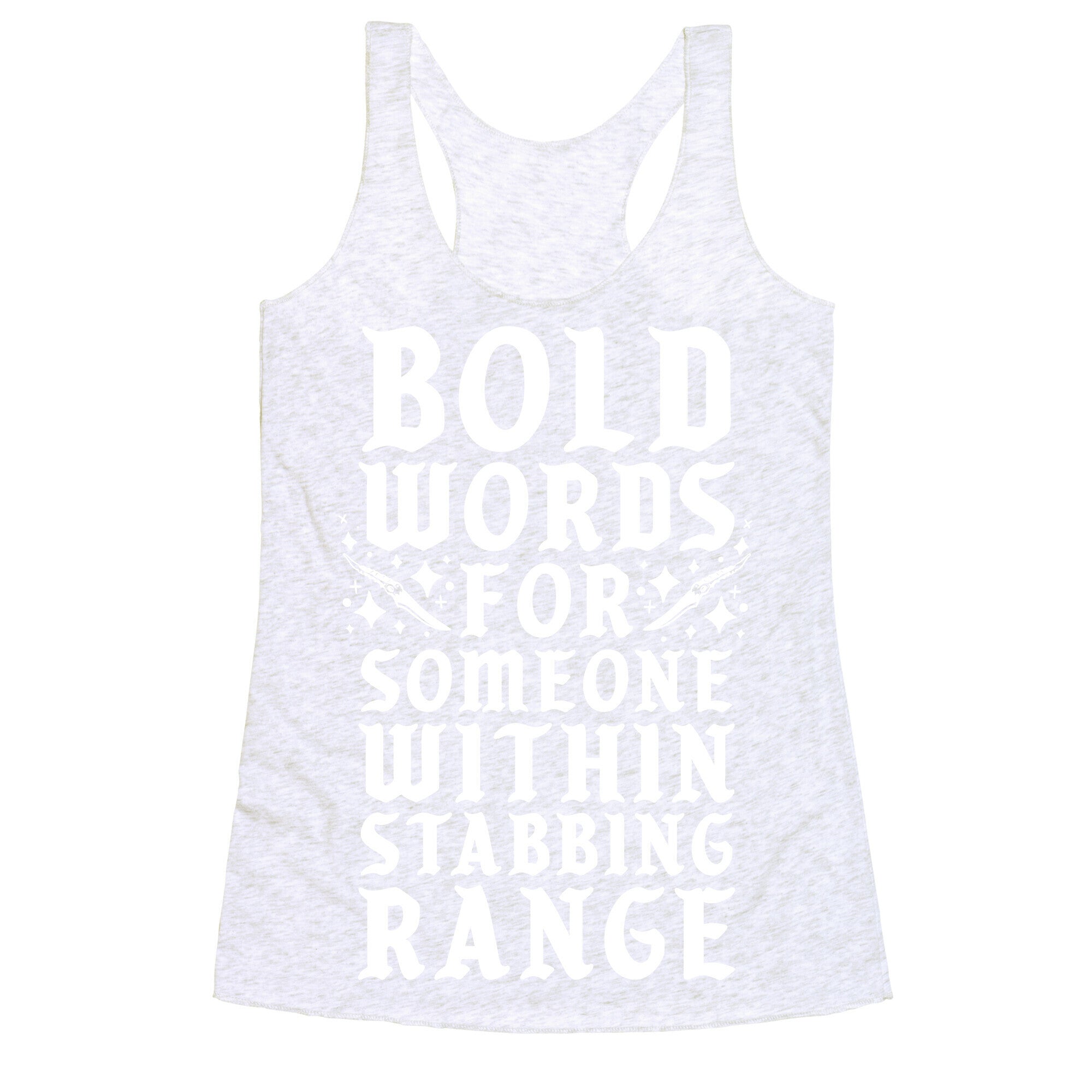 Bold Words For Someone Within Stabbing Range Racerback Tank
